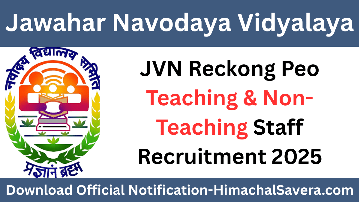 JVN Reckong Peo Recruitment 2025 | For Teaching & Non Teaching Post, Check Details
