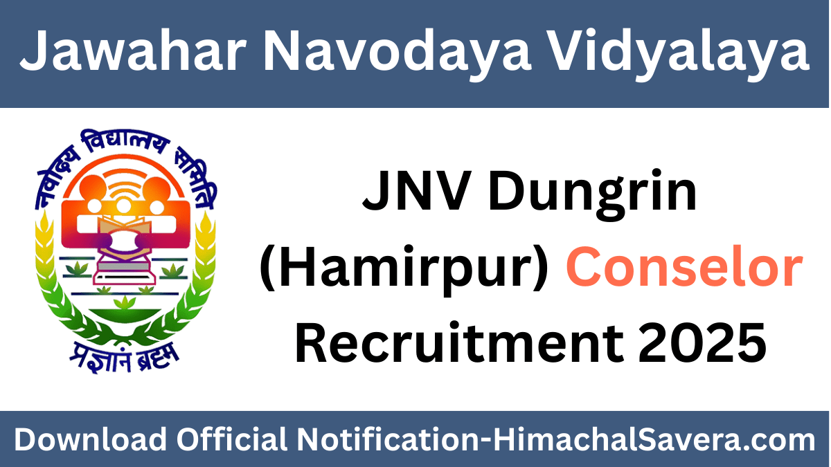 JNV Dungrin (Hamirpur) Conselor Recruitment 2025