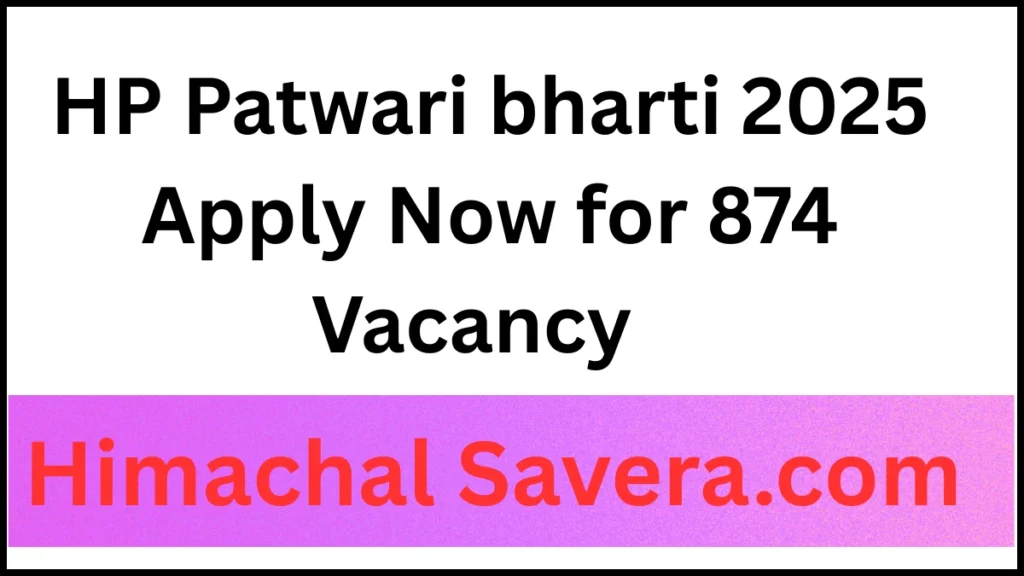 HP Patwari bharti 2025 Apply Now for 874 Vacancy